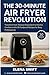THE 30-MINUTE AIR FRYER REV...