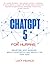 ChatGPT5 For Humans: Smarte...