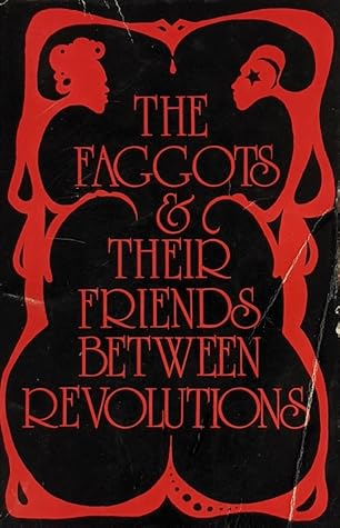 The Faggots and Their Friends Between Revolutions