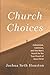 Church Choices: Catholicism, Calvinism, and One Man's Search for the True Church of Jesus Christ
