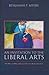 An Invitation to the Liberal Arts by Benjamin P. Myers