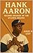 Hank Aaron by James H. Leaf