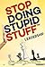 Stop Doing Stupid Stuff™️ Leadership by Tim Keefe