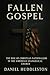 Fallen Gospel: How the Evan...
