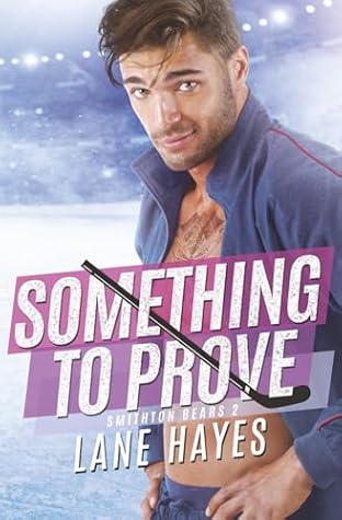 Something to Prove: MM Small-Town College Hockey Romance (Smithton Bears Book 2)