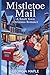 Mistletoe Mail: A Small Town Christmas Romance