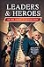 Leaders & Heroes of the American Revolution by D.P. Michaels