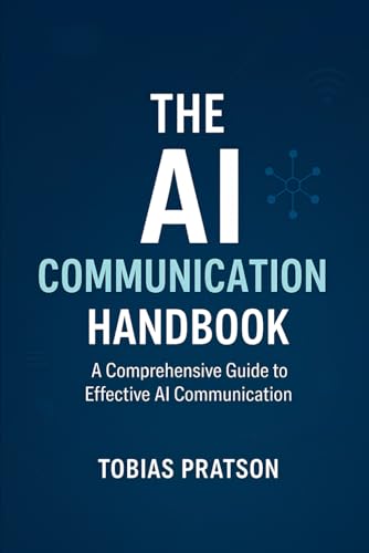 The AI Communication Handbook: A Complete Guide to Mastering Prompting for Everyone (Paperback)