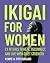 IKIGAI FOR WOMEN: 21 Ritual...