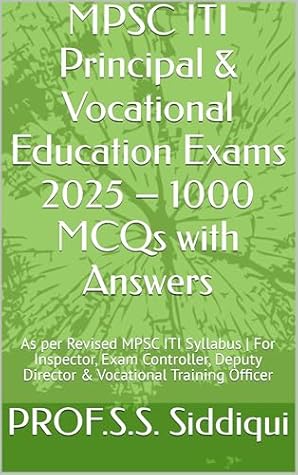 MPSC ITI Principal & Vocational Education Exams 2025 – 1000 MCQs with Answers: As per Revised MPSC ITI Syllabus | For Inspector, Exam Controller, Deputy Director & Vocational Training Officer