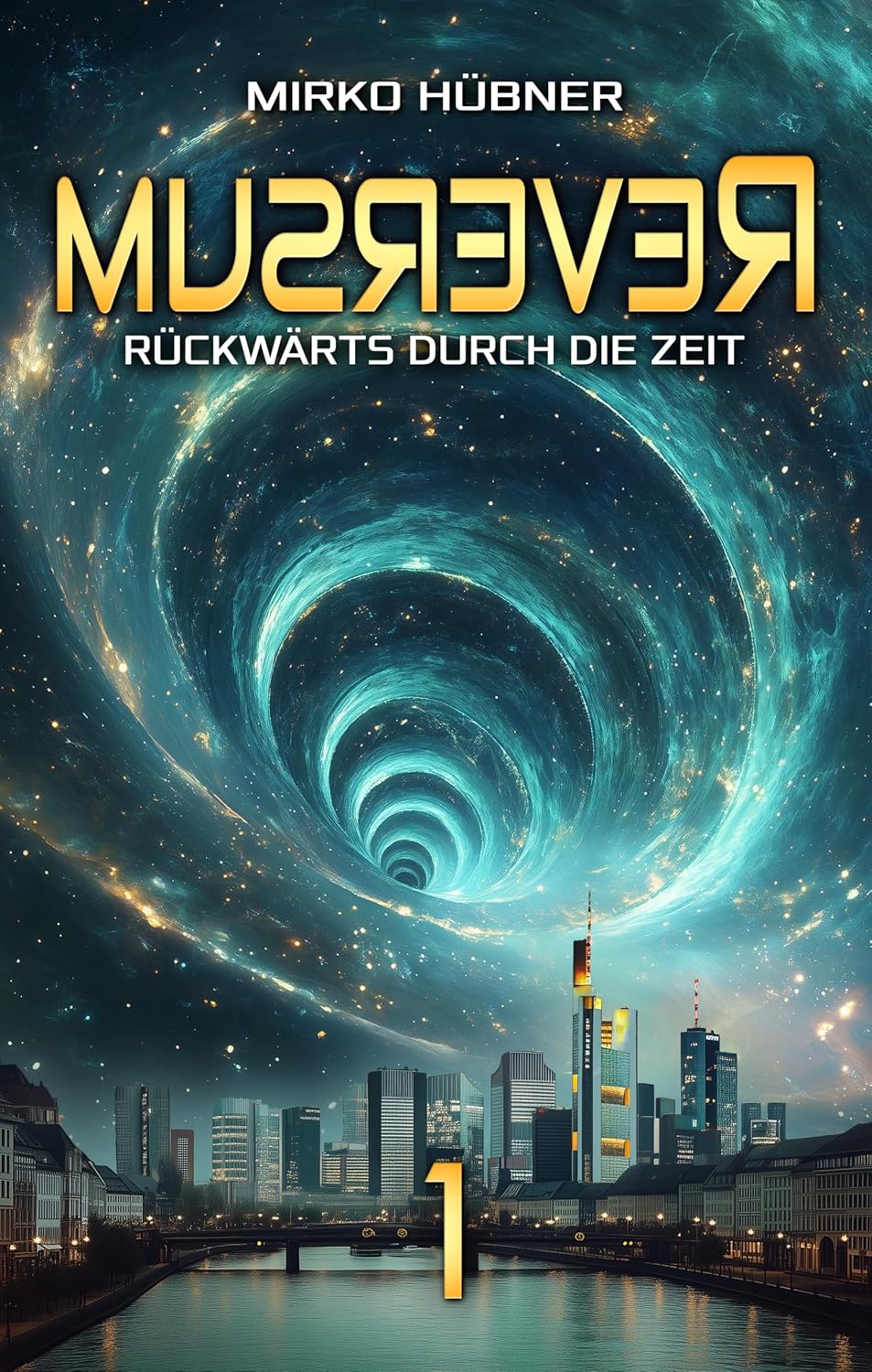 Reversum: Rückwärts durch die Zeit (Band 1 der Reversum-Trilogie, Auftakt zu einer Zeitreise-Saga) (German Edition)