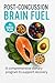 Post-Concussion Brain Fuel:...