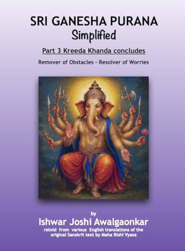 Sri Ganesha Purana - Simplified: Part 3 Kreeda Khanda concludes (Hindu Dharma Simplified)