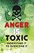 Anger is Toxic by Diane K. Mahoney PhD