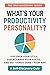What's Your Productivity Personality? Discover your Style, Supercharge your Focus, and Get Things Done - your Way