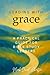 Leading With Grace: A Guide...