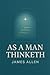 As a Man Thinketh