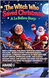 The Witch Who Saved Christmas: A La Befana Story: A heartwarming La Befana Christmas kids book inspired by Italian folklore (Christmas Folklore for Children | Holiday Witch Story