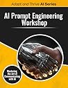 AI Prompt Engineering Workshop: Mastering the Art of Communicating with AI