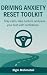 Driving Anxiety Reset Toolkit by Elgin Mehmetali