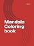 Mandala Coloring book by Elijah Sanchez