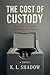The Cost of Custody