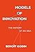 Models of Innovation: The History of an Idea