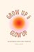 Glow Up and Grow Up: Becaus...