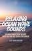 Relaxing Ocean Wave Sounds by Sleep Sounds Sanctuary