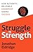 STRUGGLE TO STRENGTH: How A...