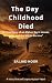 The Day Childhood Died by Sajjad Noor