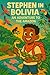 Stephen in Bolivia! An Adve...