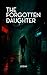 The Forgotten Daughter: A Noir Thriller