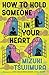 How to Hold Someone In Your Heart by Mizuki Tsujimura How to Hold Someone In Your Heart by Mizuki Tsujimura