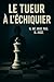 Le Tueur à l’Échiquier: Deux faces d’une même pièce. Un seul verdict (French Edition)