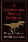 A Carnivorous Study of Scripture: Hungry for Scripture?