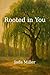 Rooted in You (Elemental Series Book 1)