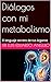 Diálogos con mi metabolismo by Luis Angulo