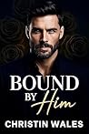 Bound By Him : An...