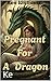 Pregnant For A Dragon: Hist...