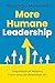 More Humane Leadership: Ins...