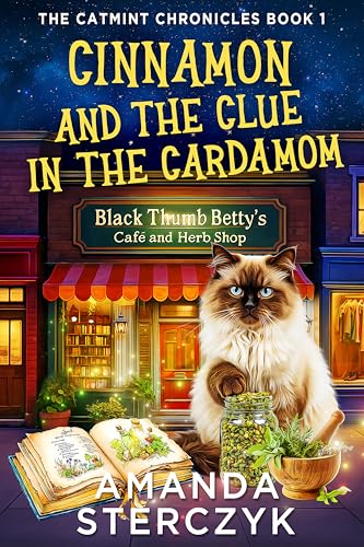 Cinnamon and the Clue in the Cardamom: The Catmint Chronicles Book 1 (The Catmint Chronicles Cozy Mystery Series)