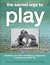 ﻿The Sacred Urge to Play: Unfolding your child's intelligence, imagination, creativity and joy for life