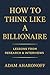 How to Think Like a Billion...
