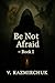 Be Not Afraid – Book I by Vasyl Kazmirchuk