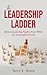 The Leadership Ladder by Terry E Mann