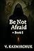 Be Not Afraid – Book I by Vasyl Kazmirchuk
