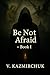 Be Not Afraid – Book I by Vasyl Kazmirchuk