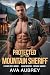 Protected by the Mountain Sheriff by Ava Aubrey Protected by the Mountain Sheriff by Ava Aubrey