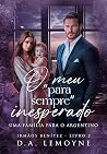 O Meu "para sempre" Inesperado: Uma família para o Argentino (Irmãos Benítez #2)